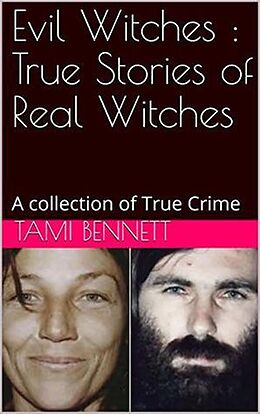 eBook (epub) Evil Witches : True Stories of Real Witches de Tami Bennett