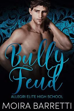 E-Book (epub) Bully Feud (Allegri Elite, #2) von Moira Barretti