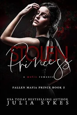 E-Book (epub) Stolen Princess (Fallen Mafia Prince, #2) von Julia Sykes