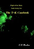E-Book (epub) The T-K Casebook (Flight of the Maita, #22) von C. D. Moulton