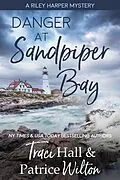 E-Book (epub) Danger at Sandpiper Bay (A Riley Harper Mystery, #2) von Traci Hall, Patrice Wilton