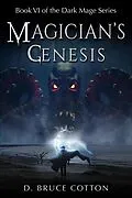 E-Book (epub) Magician's Genesis (Dark Mage Series, #6) von D. Bruce Cotton