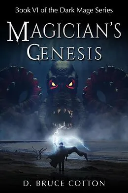 E-Book (epub) Magician's Genesis (Dark Mage Series, #6) von D. Bruce Cotton