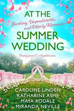 E-Book (epub) At the Summer Wedding (At the Wedding, #4) von Caroline Linden, Katharine Ashe, Maya Rodale