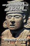 E-Book (epub) Advanced Knowledge of the Mayan Civilization von Rhandel Lopez
