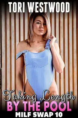 E-Book (epub) Taking Length By The Pool : MILF Swap 10 (M2F Body Swap Gender Swap Erotica) von Tori Westwood