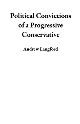E-Book (epub) Political Convictions of a Progressive Conservative von Andrew Langford