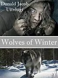 E-Book (epub) Wolves of Winter von Donald Jacob Uitvlugt
