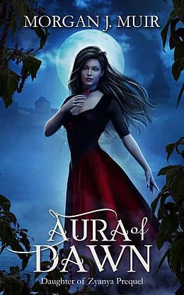 E-Book (epub) Aura of Dawn (Daughter of Zyanya, #0) von Morgan J. Muir