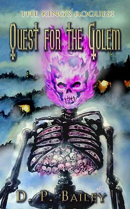 E-Book (epub) Quest for the Golem (The King's Rogues, #1) von D. P. Bailey