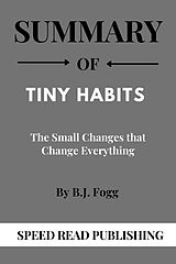 eBook (epub) Summary Of Tiny Habits By B.J. Fogg The Small Changes that Change Everything de Speed Read Publishing