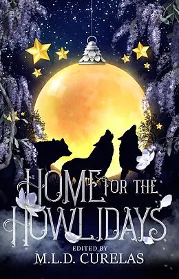E-Book (epub) Home for the Howlidays von M. L. D. Curelas, E. C. Bell, Krista D. Ball