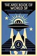 E-Book (epub) The Apex Book of World SF: Volume 4 (Apex World SF, #4) von Mahvesh Murad, Lavie Tidhar