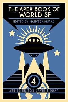E-Book (epub) The Apex Book of World SF: Volume 4 (Apex World SF, #4) von Mahvesh Murad, Lavie Tidhar