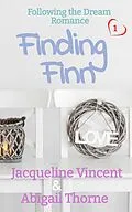 E-Book (epub) Finding Finn (Following the Dream Romance, #1) von Jacqueline Vincent, Abigail Thorne