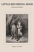 E-Book (epub) Little Red Riding Hood, a Musical for Children von Richard von Fuchs