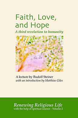 eBook (epub) Faith, Love, and Hope (Renewing Religious Life, #2) de Rudolf Steiner