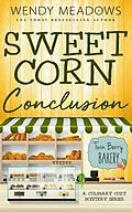E-Book (epub) Sweet Corn Conclusion (Twin Berry Bakery, #9) von Wendy Meadows