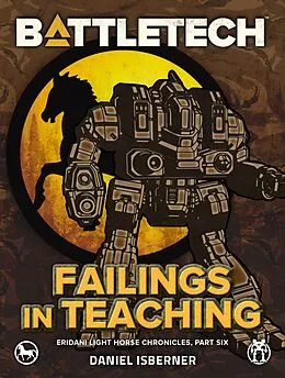 E-Book (epub) BattleTech: Failings in Teaching (Eridani Light Horse Chronicles, Part Six) von Daniel Isberner
