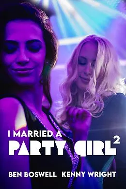 E-Book (epub) I Married a Party Girl 2 von Kenny Wright, Ben Boswell