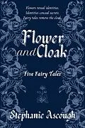 E-Book (epub) Flower and Cloak von Stephanie Ascough
