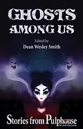 E-Book (epub) Ghosts Among Us: Stories from Pulphouse Fiction Magazine (Pulphouse Books) von Dean Wesley Smith, R. W. Wallace, Kevin J. Anderson