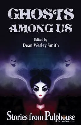 E-Book (epub) Ghosts Among Us: Stories from Pulphouse Fiction Magazine (Pulphouse Books) von Dean Wesley Smith, R. W. Wallace, Kevin J. Anderson