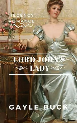 E-Book (epub) Lord John's Lady von Gayle Buck