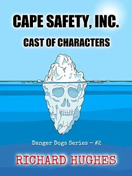 E-Book (epub) Cape Safety, Inc. - Cast of Characters (Danger Dogs Series, #2) von Richard Hughes