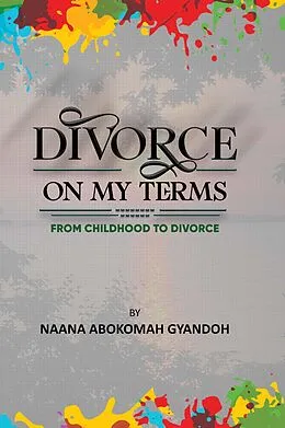 E-Book (epub) Divorce On My Terms von Naana Abokomah Gyandoh