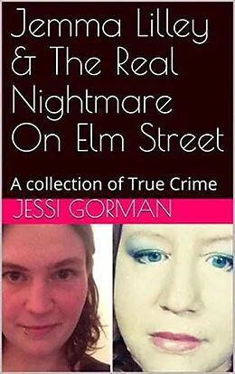 E-Book (epub) Jemma Lilley & The Real Nightmare On Elm Street An Anthology of True Crime von Jessi Gorman