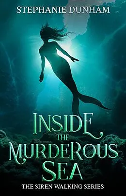 E-Book (epub) Inside the Murderous Sea (Siren Walking, #3) von Stephanie Dunham