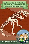 E-Book (epub) Exploring Dinosaur National Monument - A Max and Josie Adventure (A Max & Josie Adventure, #3) von Emily Webb, Joan Webb, Christa Dunn
