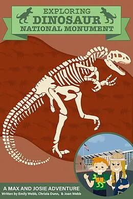 E-Book (epub) Exploring Dinosaur National Monument - A Max and Josie Adventure (A Max & Josie Adventure, #3) von Emily Webb, Joan Webb, Christa Dunn