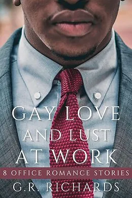 E-Book (epub) Gay Love and Lust at Work von G. R. Richards