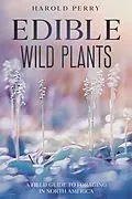 E-Book (epub) Edible Wild Plants: A Field Guide to Foraging in North America von Harold Perry