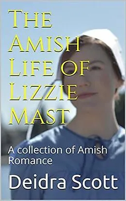 E-Book (epub) The Amish Life of Lizzie Mast von Deidra Scott