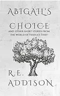 E-Book (epub) Abigail's Choice and Other Short Stories (Yeshua's Thief) von R. E. Addison