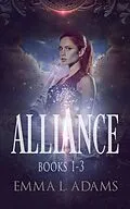 E-Book (epub) The Alliance Series Books 1-3 von Emma L. Adams