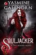 E-Book (epub) Souljacker (Lily Bound, #1) von Yasmine Galenorn