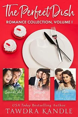 E-Book (epub) The Perfect Dish Romance Collection, Volume I (The Perfect Dish Books) von Tawdra Kandle