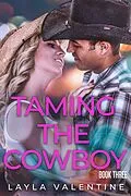 E-Book (epub) Taming The Cowboy (Book Three) von Layla Valentine