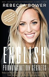 eBook (epub) English Pronunciation Secrets: The Game-Changing Guide to Mastering the General American Accent de Rebecca Bower