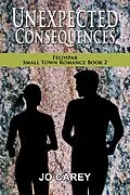 E-Book (epub) Unexpected Consequences (Feldspar Small Town Romance, #2) von Jo Carey