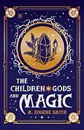 E-Book (epub) The Children of Gods and Magic (Athra, #3) von M. Eugene Smith