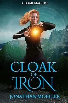 E-Book (epub) Cloak of Iron (Cloak Mage, #5) von Jonathan Moeller