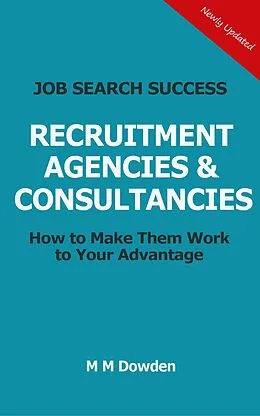 E-Book (epub) Recruitment Agencies & Consultancies - How to Make Them Work to Your Advantage von M M Dowden