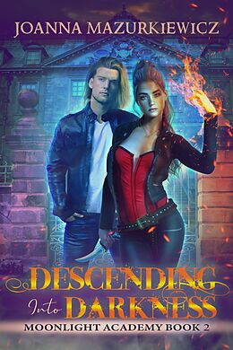 eBook (epub) Descending into Darkness (Moonlight Academy, #2) de Joanna Mazurkiewicz