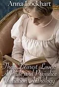 E-Book (epub) Their Dearest Loves: A Pride and Prejudice Variation Anthology von Anna Lockhart