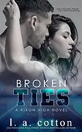 E-Book (epub) Broken Ties (Rixon High, #4) von L. A. Cotton